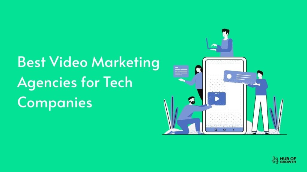 Video Marketing Agencies for Tech Companies